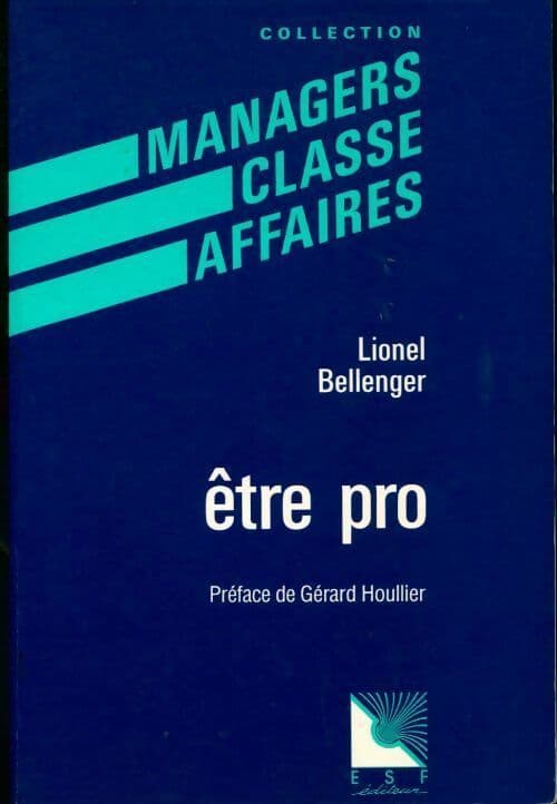 Être pro. Pas d'avenir sans professionnalisme ! - Lionel Bellenger