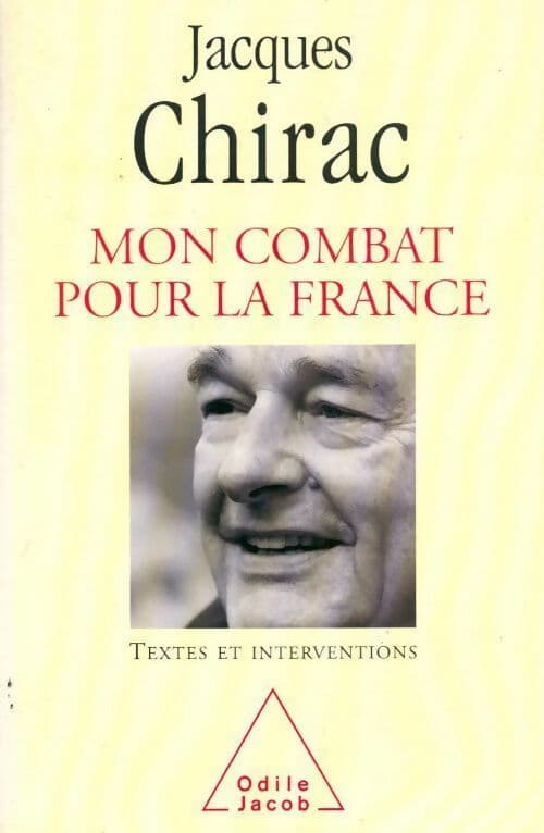 Mon combat pour la France. Textes et interventions 1995-2007 - Jacques Chirac